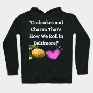 CRABCAKES AND CHARM THATS HOW WE ROLL IN BALTIMORE DESIGN Hoodie